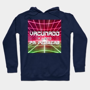 vacunado y listo para perrear amigos vaccinated and let's party my friends Hoodie